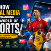How Social Media Is Changing the World of Sports