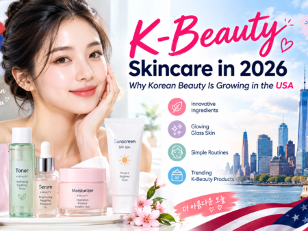 K-Beauty Skincare in 2026: Why It’s Growing in the USA