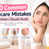 20 Common Skincare Mistakes Beginners Should Avoid