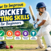 How to Improve Cricket Batting Skills for Beginners: 20 Tips
