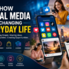 How Social Media Is Changing Everyday Life