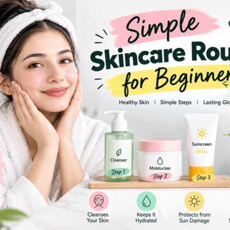 How to Build a Simple Skincare Routine for Beginners