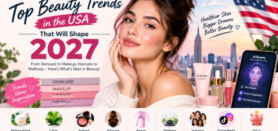 Top Beauty Trends in the USA That Will Shape 2027