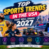 Top Sports Trends in the USA That Will Shape 2027
