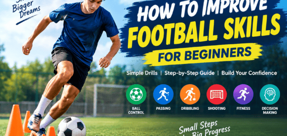 How to Improve Football Skills for Beginners: A Complete Guide